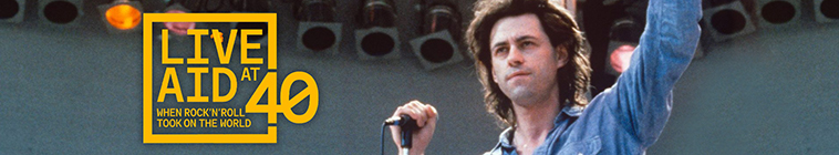Banner voor Live Aid at 40: When Rock ’n’ Roll Took on the World