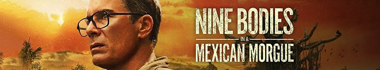 Banner voor Nine Bodies in a Mexican Morgue